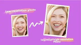 AI Photo Upscaler - How to Fix Low-resolution Photos without Photoshop
