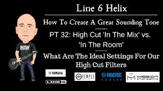 Line 6 Helix - Create A Great Tone - Pt. 32 - High Cut Filters 'In The Mix' vs. 'In The Room'