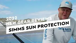 Simms Sun Protection Fishing Clothing | 2022 New Gear Reviews