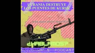 UCRANIA DESTRUYE LOS PUENTES DE KURSK ¿Rusia tiene refuerzos?¿Moverá tropas?