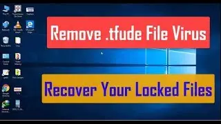 Remove .tfude File Virus From PC (+ Recover Files)