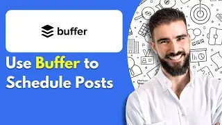 How to Use Buffer to Schedule Posts | Plan & Schedule Social Media Posts Using Buffer Scheduling