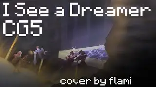 CG5 - I See a Dreamer  (cover by flami ft. sod1umchloride & patrycja stachurska)