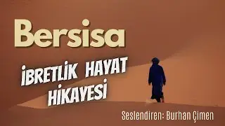 Bersisa’nın İbretlik Hayat Hikayesi