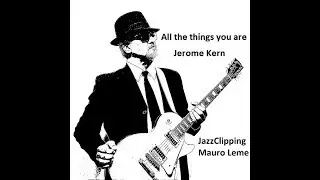 All the things you are - JazzClipping - Mauro Leme