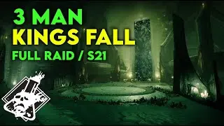 Destiny 2 - 3 Man Kings Fall Full Raid S21