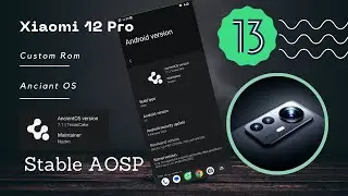 Finally Custom AOSP Rom for Xiaomi Mi 12 Pro | AnciantOS V7.1 | TexasCake | Is HERE 