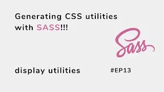 Generating utility classes with SCSS #EP13 ( display utilities)