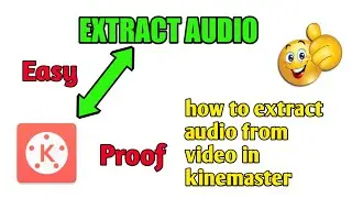 how to extract audio from video in kinemaster|kine Master main videos se audio kaise banayen|1947