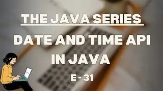 Date and Time API in Java | The Java Series | E 31 | 