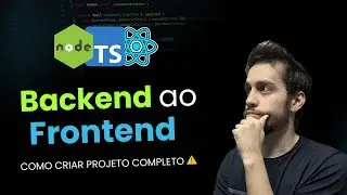 Criando projeto do Backend ao Frontend com React JS + TypeScript 