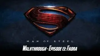 Man of Steel - Walkthrough - Episode 13: Faora