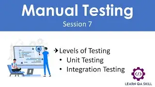 Manual Testing - Session 7 | Unit Testing | Integration Testing