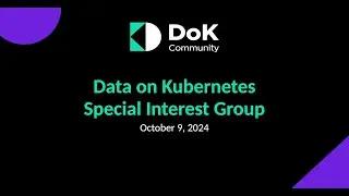 Data on Kubernetes Special Interest Group Meeting | October 8, 2024
