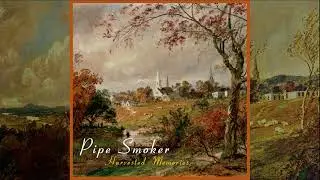 Pipe Smoker - Harvested Memories (2023)