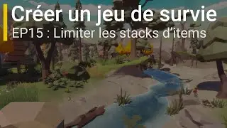 Créer un jeu de survie avec Unity (EP15 : Limiter les stacks + Améliorations diverses)
