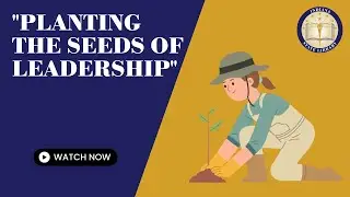 Planting the Seeds of Leadership