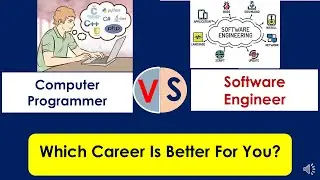 Computer Programmer Vs Software Engineer | Which Career Should Choose Between Programmer & Engineer