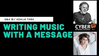 Cyber PR Live Q&A: Writing Music With A Message w/ Adalia Tara