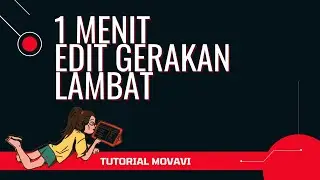 Cara Edit Video Bikin Efek Gerakan Lambat (Slow Motion) di Video dengan Movavi Video Editor Ringan