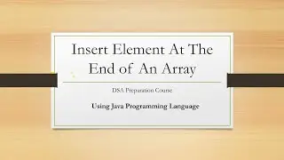 Insert Element At The End of An Array | DSA in Hindi | Java Programming | Easy Explanation