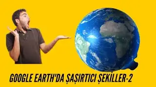 GOOGLE EARTH DAKİ ŞAŞIRTICI ŞEKİLLER-2