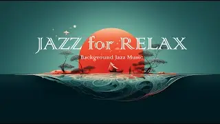 Jazz for Relax Playlist - Background Jazz Music by Dmitriy Sevostyanov 