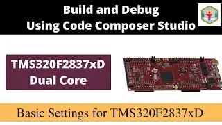 Part 4 | TMS320F2837xD | basic step to create New Project for Dual Core F2837xD I LAUNCHPAD 2837xD