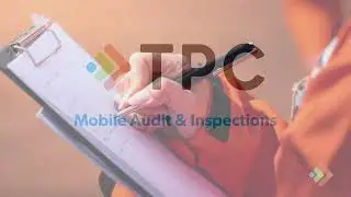 TPC's Mobile Audit & Inspections Tool