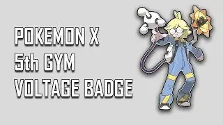 Pokemon X: 5th GYM Voltage Badge