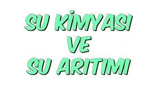 SU KİMYASI VE SU ARITIMI | Teog-2 Kampı