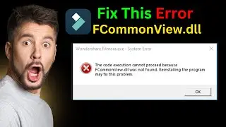 How To Fix This Filmora Error 'FCommonView.dll | Filmora System Error Solution 2024