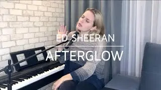 Ed Sheeran - Afterglow (cover by Klyonova)