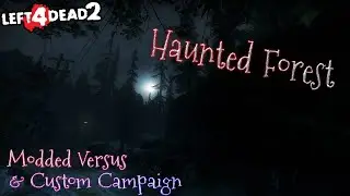 Left 4 Dead 2 - Haunted Forest - [ POV: Howl ] - Full Game (MODDED VERSUS & CUSTOM CAMPAIGN)