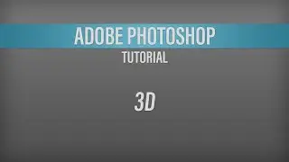 Adobe Photoshop – 3D Tutorial
