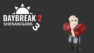Daybreak 2 Sarah Shenanigans 3