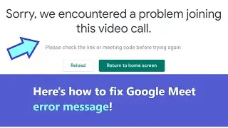 Google Meet error message - what to do if 