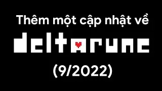 Thêm một cập nhật về tiến trình phát triển Deltarune (9/2022)