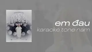 EM ĐAU - PHÙNG KHÁNH LINH (WITH THÀNH LUKE) [KARAOKE - TONE NAM]