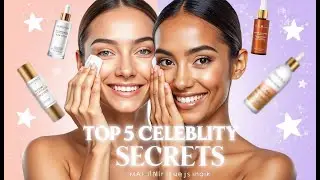Top 5 Celebrity Skincare Routines That Actually Work for Everyone