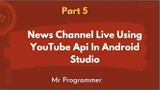 5.News Channel Live Using YouTube Api In Android Studio | Mr Programmer