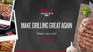 Make Grilling Great Again | Grill Skills | Tefal OptiGrill+
