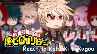 Class 1A reacts Katsuki Bakugou | mha/bnha | gacha | season 7 spoilers | bkdk?…