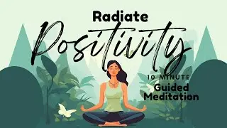 Radiate Positivity Guided Meditation | Daily Meditation