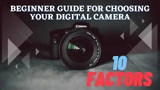 Digital Camera Buying Guide For Beginners