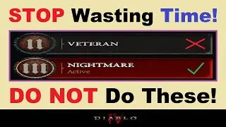 *STOP* Wasting Time!.. ~DO NOT~ Do These!.. (5 Mistakes after Level 50 in Diablo 4) .. [D4 Guide]