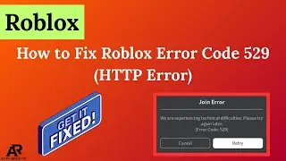 How to Fix Roblox Error Code 529 (HTTP Error) – 2026 Guide