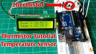 Arduino Thermistor Tutorial | make a Arduino based Temperature Sensor using Thermistor and i2c LCD