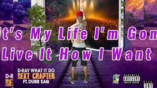 D-Ray What It Do - Next Chapter ( Feat. Dubb Saq ) Official Lyric Video