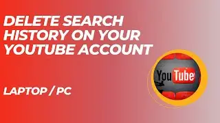 HOW TO DELETE YOUR SEARCH HOSTORY FROM YOUR LAPTOP OR PC